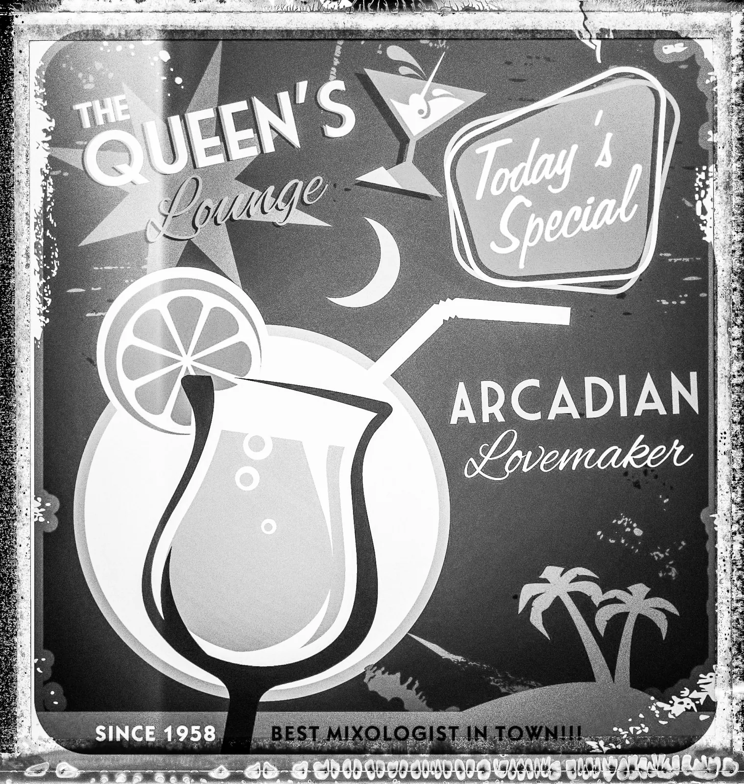 Retro bar-sign ad: “The Queen’s Lounge. Today’s Special: Arcadian Lovemaker.” A tropical cocktail with a lime wheel and straw, palm trees, a crescent moon. “Since 1958. Best mixologist in town!!!”